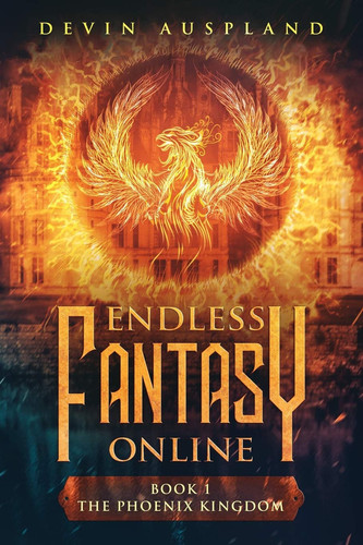 Endless Fantasy Online The Phoenix Kingdom by Devin Auspland