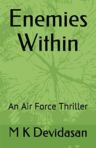 Enemies Within An Air Force Thriller by M. K. Devidasan