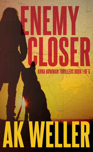 Enemy Closer (Anna Bowman Thrillers) by Weller, AK