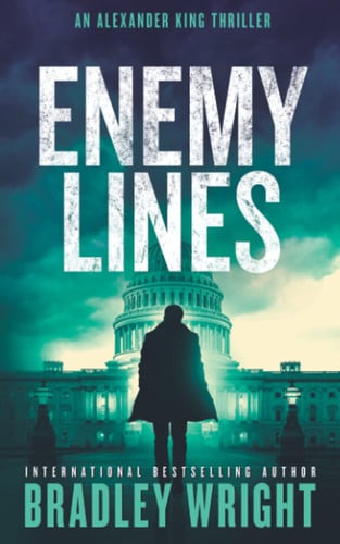 Enemy Lines An Alexander King Thriller by Bradley Wright (Novelist)