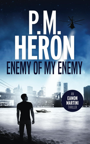 Enemy of my Enemy: Eamon Martini #6: Fast-paced political action thrillers (Eamon Martini Action Thrillers) by HERON, P.M.