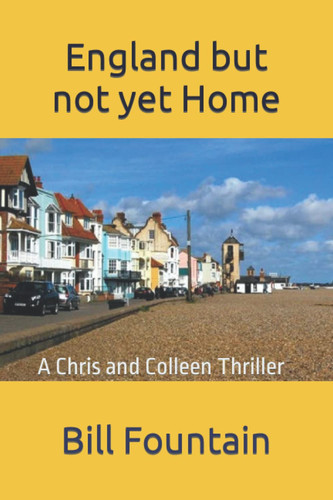 England but not yet Home: A Chris and Colleen Thriller (Chris and Colleen Thrillers) by Fountain, Bill