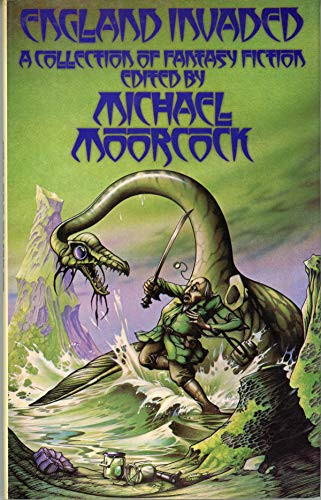 England invaded: A collection of fantasy fiction by Michael Moorcock