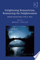 Enlightening Romanticism, Romancing the Enlightenment by Professor Miriam L Wallace