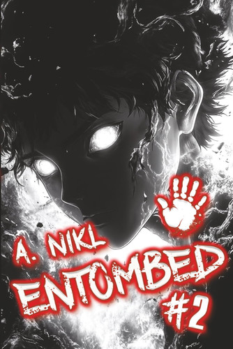 Entombed (Book #2): A Cultivation Progression Fantasy Series by Nikl, A.