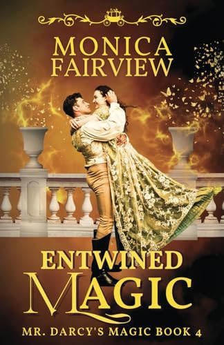 Entwined Magic A Pride and Prejudice Fantasy Variation by MONICA. FAIRVIEW