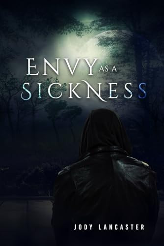 Envy as a Sickness by Lancaster, Jody