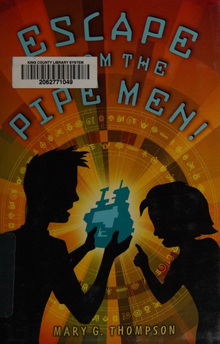 Escape from the Pipe Men! by Mary G. Thompson
