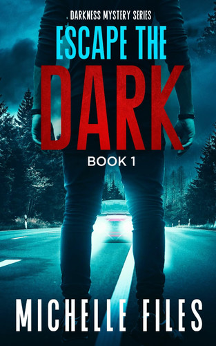 Escape the Dark: A Mystery Thriller (Darkness Mystery Series) by Files, Michelle