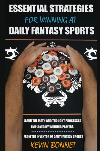 Essential Strategies for Winning at Daily Fantasy Sports by Kevin Bonnet
