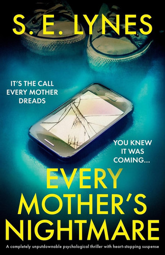 Every Mother's Nightmare A Completely Unputdownable Psychological Thriller with Heart-Stopping Suspense by S. E. Lynes