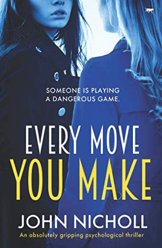 Every Move You Make: a chilling psychological thriller by Nicholl, John
