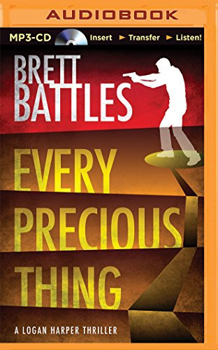 Every Precious Thing (A Logan Harper Thriller) by Brett Battles