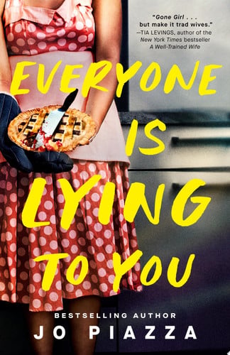 Everyone Is Lying to You A Thriller by Jo Piazza