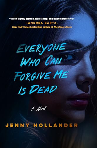 Everyone Who Can Forgive Me Is Dead A Novel by Jenny Hollander