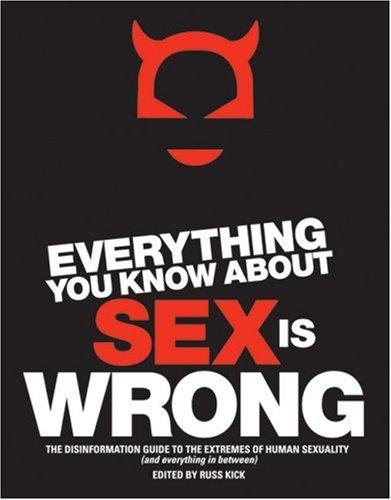 Everything You Know About Sex Is Wrong by Russ Kick