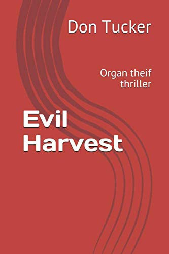 Evil Harvest: Organ theif thriller by Tucker, Don