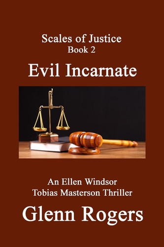 Evil Incarnate An Ellen Windsor, Tobias Masterson Thriller by Glenn Rogers