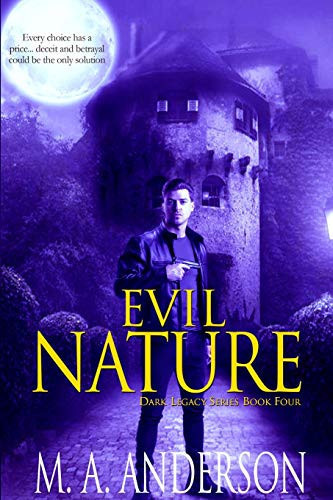 Evil Nature Book Four in the Dark Legacy Urban Fantasy Series by M. A. Anderson