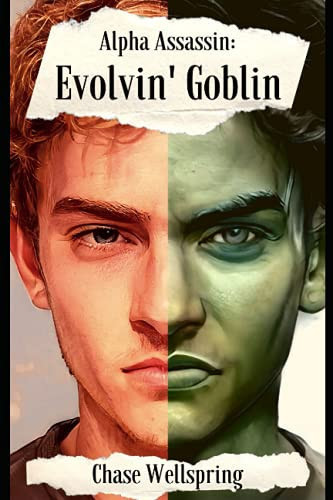 Evolvin' Goblin A LitRPG/GameLit Fantasy by Chase Wellspring