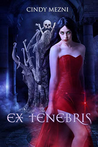 Ex Tenebris A Dark Fantasy by Cindy Mezni