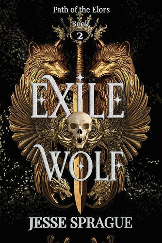 Exile of the Wolf An Epic Fantasy Romance Series by Jesse Sprague