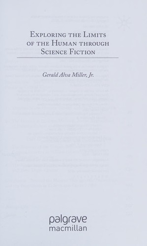 Exploring the limits of the human through science fiction by Gerald Alva Miller