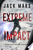 Extreme Impact (An Axel Strike Action Thriller—Book 7) by Jack Mars