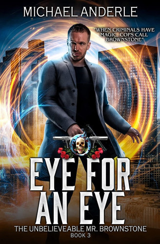 Eye For An Eye An Urban Fantasy Action Adventure by Michael Anderle