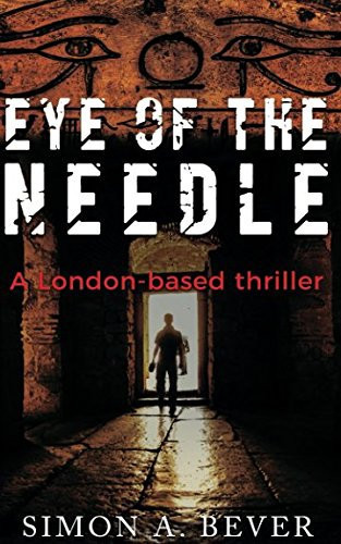 Eye of the Needle: a London-Based Thriller by Simon Bever