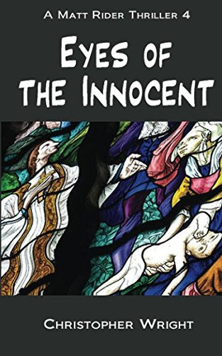 Eyes of the Innocent Matt Rider Thriller #4 by Christopher Wright