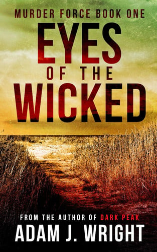 Eyes of the Wicked: A Murder Force Crime Thriller by Wright, Adam J.