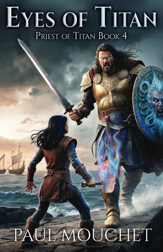 Eyes of Titan A Fantasy Adventure by Paul Mouchet
