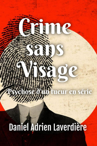 Faceless Crimes - Psychological Thriller & Suspense by DANIEL ADRIEN. LAVERDIERE