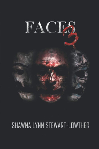 Faces 3 A Psychological Thriller/romance by Shawna Stewart/Lowther
