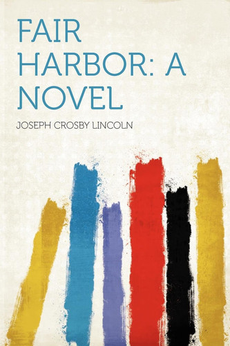 Fair Harbor A Novel by Joseph Crosby Lincoln