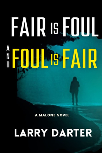 Fair Is Foul and Foul Is Fair A Private Investigator Series of Crime and Suspense Thrillers by Larry Darter