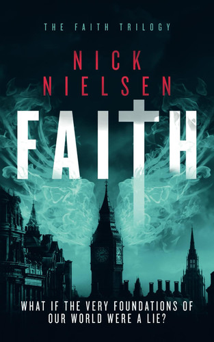Faith: A Mind-Bending Fantasy Thriller (The Faith Trilogy) by Nielsen, Nick