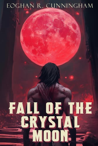 Fall of the Crystal Moon: An Epic Dragon Fantasy Saga (The Crystalline Dragons Saga) by Cunningham, Eoghan R.