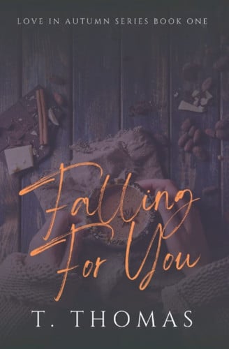Falling For You: A Small Town Sweet Romance (Love In Autumn) by Thomas, T.