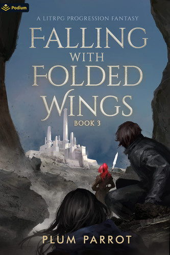 Falling with Folded Wings 3 A LitRPG Progression Fantasy by Plum Parrot