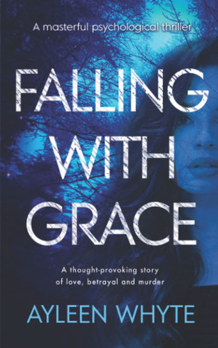 Falling with Grace: A masterful psychological murder mystery set-in modern-day Ireland by Whyte, Ayleen