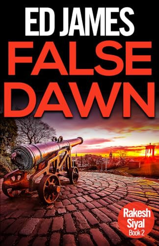 False Dawn (Sergeant Rakesh Siyal Scottish Police Thrillers) by James, Ed