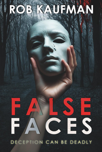 False Faces Edge of Fear Series - Book 1 by Rob Kaufman