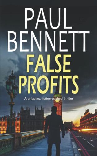 FALSE PROFITS a gripping, action-packed thriller (Nick Shannon Thrillers) by BENNETT, PAUL