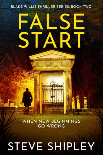 FALSE START (Blake Willis Thriller Series) by Shipley, Steve