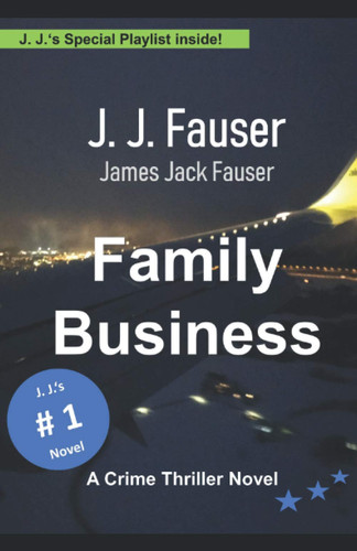 Family Business A Crime Thriller Novel by JAMES JACK. FAUSER