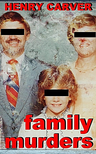 Family Murders A Thriller by Henry Carver