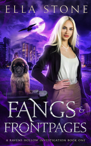 Fangs and Front Pages A Thrilling Urban Fantasy Story by Ella Stone