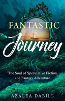 Fantastic Journey by Azalea L Dabill